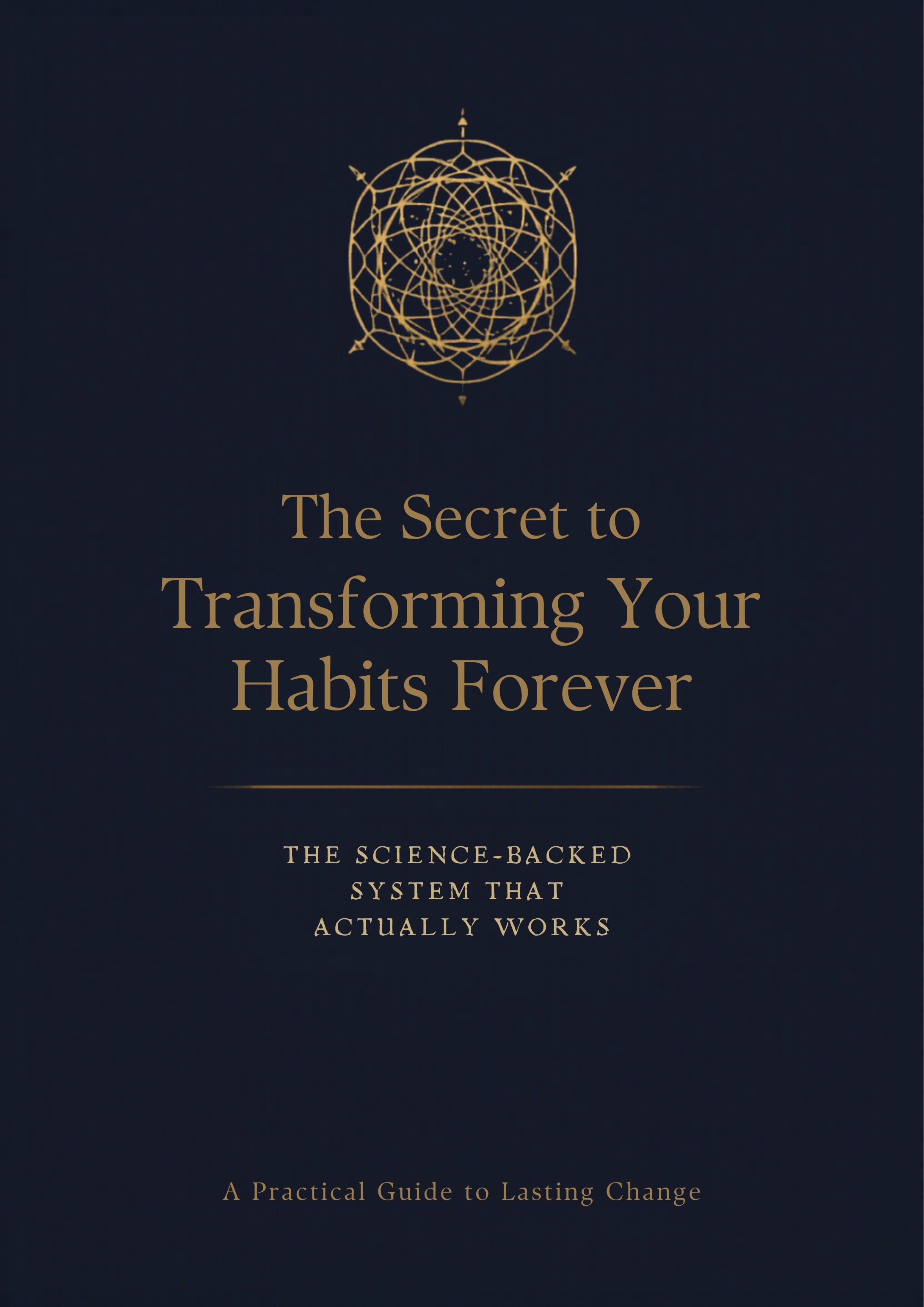 The Secret to Transforming Your Habits Forever
